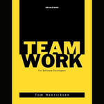 Teamwork For Software Developers - Tom Henricksen
