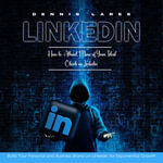 Linkedin : How to Attract More of Your Ideal Clients on Linkedin (Build Your Personal and Business Brand on Linkedin for Exponential Growth) - Dennis Lares