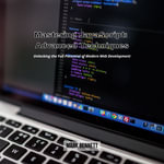 Mastering JavaScript: Advanced Techniques : Unlocking the Full Potential of Modern Web Development - Mark Bennett