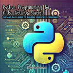 Python Programming for Kids: Getting Started : Fun and Easy Guide to Building Your First Programs - Lily Anderson
