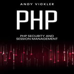 PHP : PHP Security and Session Management - Andy Vickler