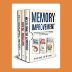 Memory Improvement : 3 books in 1: Your complete guide to learn faster with Accelerated Learning, Speed Reading and Photographic Memory - Travis O'Ryan
