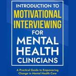 Introduction to Motivational Interviewing for Mental Health Clinicians : A Practical Guide to Empowering Change in Mental Health Care - Philip Jericho Townsend