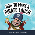 How to Make a Pirate Laugh : How to Make Them Laugh - Chris Cate
