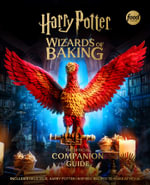 Harry Potter: Wizards of Baking: The Official Companion Guide : Includes Delicious, Harry Potter-Inspired Recipes to Make at Home - Insight Editions