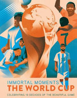 Immortal Moments : The World Cup - Rick Barba