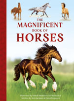 The Magnificent Book of Horses : The Magnificent Book of - Weldon Owen