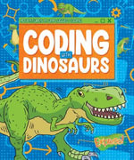 Coding with Dinosaurs : Adventures in Unplugged Coding - Kylie Burns