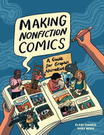 Making Nonfiction Comics : A Guide for Graphic Narrative - Shay Sarah Mirk