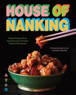 House of Nanking : Family Recipes from San Francisco's Favorite Chinese Restaurant - Kathy Fang