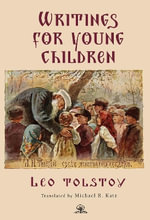 Leo Tolstoy's Writings for Young Children - Leo Tolstoy