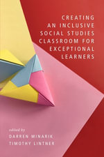 Creating an Inclusive Social Studies Classroom for Exceptional Learners - Darren Minarik