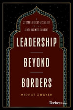Leadership Beyond Borders : A Western Executive's Guide to the Iraqi Business Mindset - Midhat Zwayen