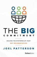 Big Commitment : Solving The Mysteries Of Your ERP Implementation - Joel Patterson
