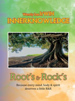 Inner Knowledge : Root's & Rock's - Wendy Lee Irwin