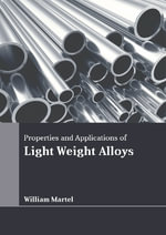 Properties and Applications of Light Weight Alloys - William Martel