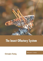 The Insect Olfactory System - Christopher Fleming