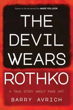 The Devil Wears Rothko : Inside The Art Scandal that Rocked the World - Barry Avrich