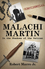 Malachi Martin : In the Shadows of the Vatican - Robert Marro