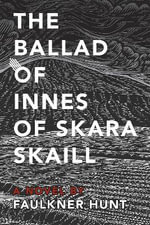 The Ballad of Innes of Skara Skaill - Faulkner Hunt