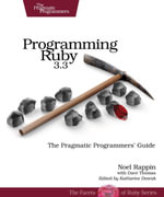 Programming Ruby 3.3 : The Pragmatic Programmers' Guide - Noel Rappin