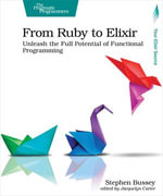 From Ruby to Elixir : Unleash the Full Potential of Functional Programming - Stephen Bussey