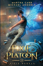 Pixie Rebels : Pixie Rebels Book 3 - Martha Carr