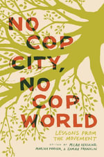 No Cop City, No Cop World : Lessons from the Movement - Micah Herskind