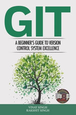 Git : A Beginner's Guide to Version Control System Excellence - Vinay Singh