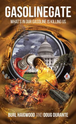 Gasolinegate : What's in Our Gasoline is Killing Us - Burl Haigwood