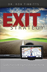 Exit Strategy : God's Plan to Bring His Children Home - Rob Tibbitts