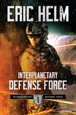 Interplanetary Defense Force : Interplanetary Defense Force - Eric Helm