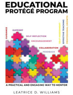 Educational Protege Program : A Practical and Engaging Way to Mentor - Leatrice D. Williams