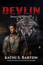 Devlin : House of Frazier : Book 6 - Kathi S. Barton