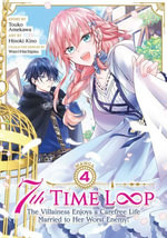 7th Time Loop : The Villainess Enjoys a Carefree Life Married to Her Worst Enemy! (Manga) Vol. 4 - Touko Amekawa