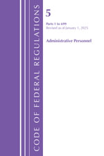 Code of Federal Regulations, Title 05 Administrative Personnel 1-699, January 1, 2025 : Code of Federal Regulations, Title 05 Administrative Personnel - Office of the Federal Register