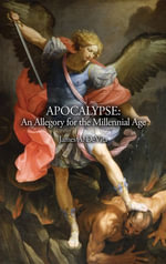 Apocalypse : An Allegory for the Millennial Age - James A. DeVita