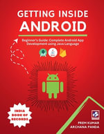 Getting Inside Android : Beginner's Guide: Complete Android App Development using Java - Prem Kumar