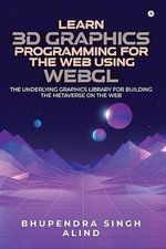 3D Graphics Programming for the Web Using WebGL : The underlying graphics library for building the metaverse on the web - Dr. Bhupendra Singh