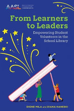 From Learners to Leaders : Empowering Student Volunteers in the School Library - Diana Haneski
