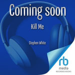 Kill Me : Alan Gregory - Stephen White
