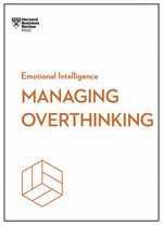 Managing Overthinking (HBR Emotional Intelligence Series) : HBR Emotional Intelligence Series - Harvard Business Review