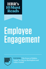 HBR's 10 Must Reads on Employee Engagement : HBR's 10 Must Reads - Harvard Business Review