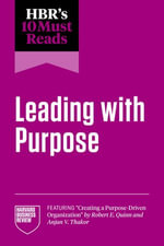 HBR's 10 Must Reads on Leading with Purpose (featuring 