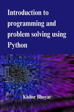 Introduction to programming and problem solving using Python - Kishor Bhoyar