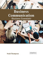 Business Communication : Business Essentials - Noah Thompson