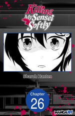 Killing My Sensei Softly #026 : Killing My Sensei Softly CHAPTER SERIALS : Book 26 - Sharoh Hanten