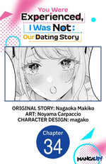 You Were Experienced, I Was Not : Our Dating Story #034 - Nagaoka Makiko