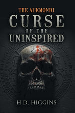 THE AUKMONDI : CURSE OF THE UNINSPIRED - H.D. Higgins
