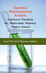 Essential Pharmaceutical Analysis : As Per PCI 1st B. Pharmacy Syllabus - Santhosh Illendula